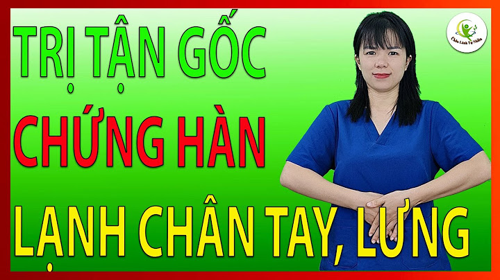 Cảm giác bụng lạnh chân lạnh là bệnh gì năm 2024