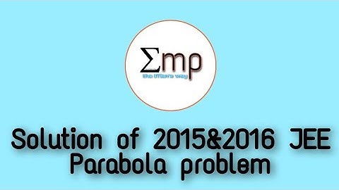 IITJEE 2015&16 advanced & Mains parabola problem solution #Conicsection #Parabola #IITJEE #Mains&Adv