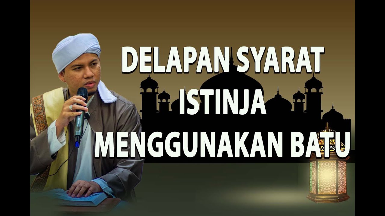 Delapan syarat istinja menggunakan batu (Habib Abdurahman bin Kamil Assagaf Ternate)