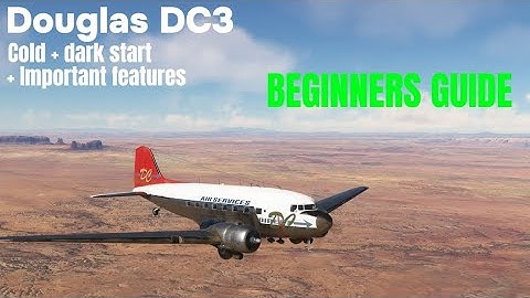 Douglas DC3 Cold + dark start BEGGINERS GUIDE | MSFS2020