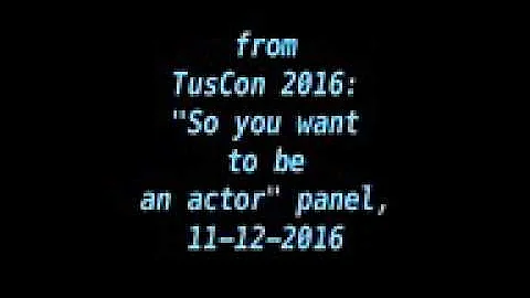 So you want to be an actor panel - TusCon Science ...