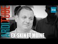 Ex skinhead devenu moine, il témoigne  chez Thierry Ardisson | INA Arditube