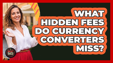 What Hidden Fees Do Currency Converters Miss?