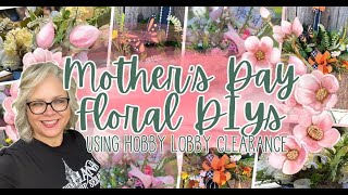 MOTHER'S DAY FLORAL DIYS 🌸🌿 USING HOBBY LOBBY CLEARANCE ITEMS 🌸🌿 FARMHOUSE GIFTS AND MORE!