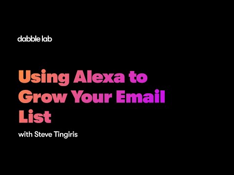 Using Alexa to Grow Your Email List - Dabble Lab #239