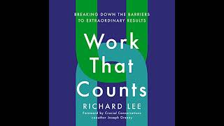 Work That Counts Richard Lee Foreword By Joseph Grenny Audiobook By Richard Lee