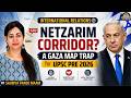 NETZARIM CORRIDOR: Gaza Map Trap | International Relations for UPSC | by Saumya Pande | UPSCPreplab