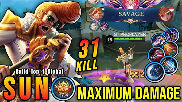 31 Kills + SAVAGE & 2x MANIAC!! Sun Maximum Damage Build 100% Broken - Build Top 1 Global Sun ~ MLBB