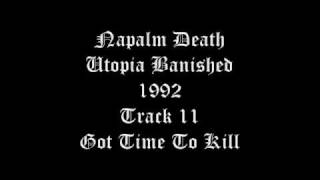 Napalm Death - Utopia Banished - 1992 - Track 11 - Got Time To Kill