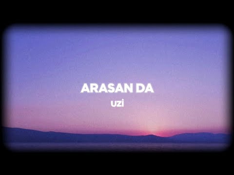 Uzi - Arasan Da (Sözleri/Lyrics)