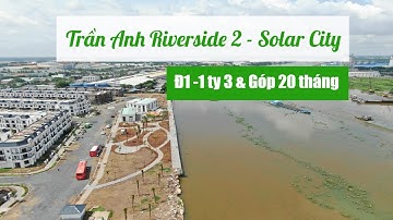 Dự Án Solar City - Trần Anh Riverside 2 | NHÀ PHỐ BẾN LỨC VEN SÔNG | Ms Ngọc Land