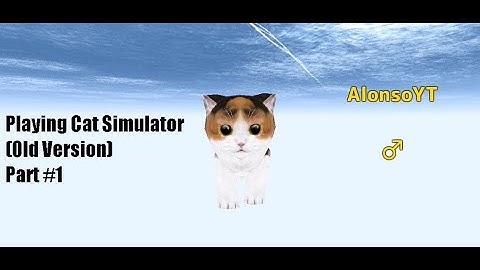 Cat Simulator | Playing the first version of the Cat Simulator #1 | Alonso