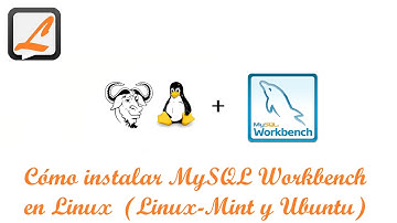 Cómo instalar MySQL Workbench en Linux Linux Mint y Ubuntu