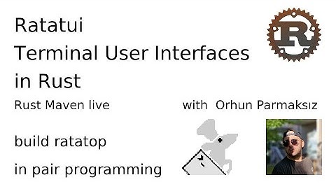 Ratatui - terminal user interfaces in Rust with Orhun Parmaksız - build ratatop in pair programming