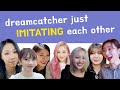 introducing dreamcatcher just imitating each other 😛 드림캐쳐 멤버 성대모사 모음집