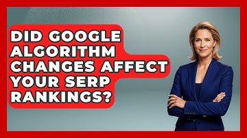 Did Google Algorithm Changes Affect Your SERP Rankings? - Modern Marketing Moves