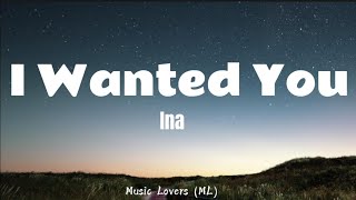 Ina - I Wanted You (Lyrics) Resimi