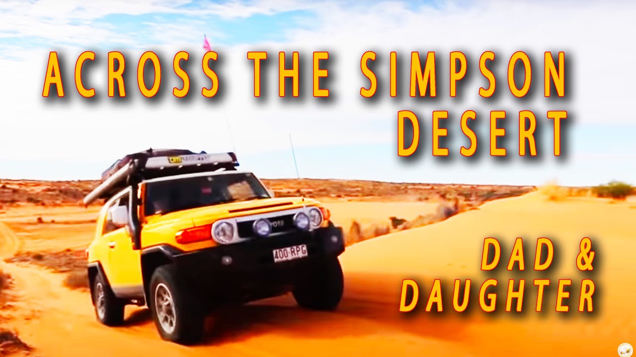 Dad and daughter cross the Simpson Desert in an FJ Cruiser