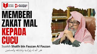 Hukum Kakek Memberi Zakat Mal Pada Cucunya - Syaikh Shalih Fauzan Al Fauzan