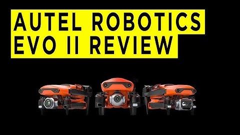 Autel Robotics Evo II Highlights & Overview