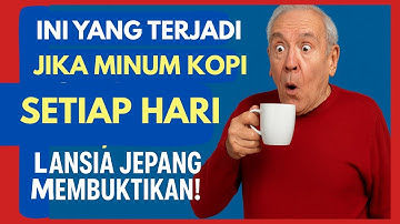 Ini Yang Terjadi Jika Minum Kopi Setiap Hari, Lansia Jepang Membuktikan !