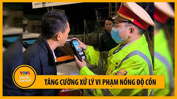 Tăng cường xử lý vi phạm nồng độ cồn | VTV4