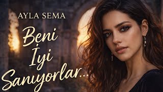 Beni İyi Sanıyorlar - Ayla Sema Duygusal Türkçe Cover