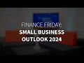 Small business outlook 2024 overcoming challenges and embracing opportunities with firstontario