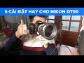 5 Cài đặt hay trên Nikon D700