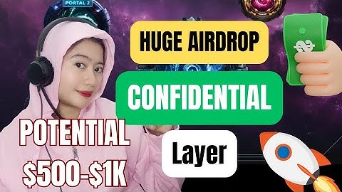 CONFIDENTIAL LAYER HUGE AIRDROP YOU CAN