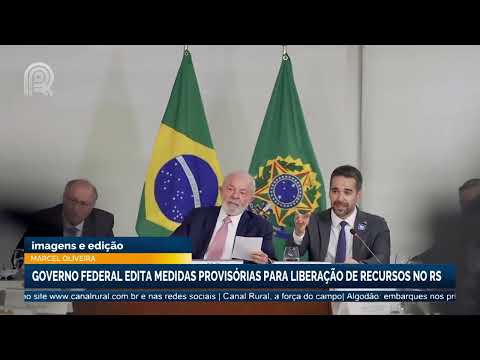 Governo federal edita medidas provisórias para liberação de recursos no RS | Canal Rural