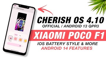 POCO F1 - Cherish OS 4.10 - Android 13 QPR3 - Android 14 Features - IOS Battery Style & More