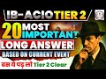 IB ACIO Tier 2 | 20 Most Important Long Answer Questions | Current Affairs Based |