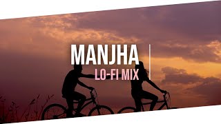 MANJHA (LOFI MIX) | DJ HARSHAL | VISHAL MISHRA | BOLLYWOOD LOFI