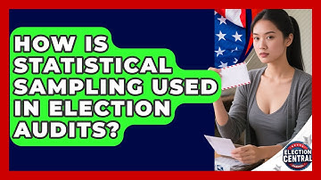 How Is Statistical Sampling Used In Election Audits? - Election Central Channel
