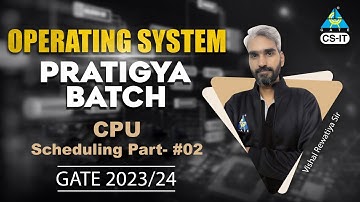 CPU Scheduling (Part-02) | Operating system | Pratigya batch | GATE 2023/24 | by Vishal sir