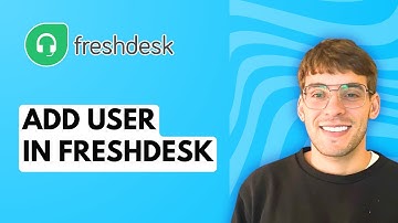 How to Add User in Freshdesk [2025 Guide]