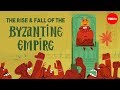 The rise and fall of the byzantine empire  leonora neville