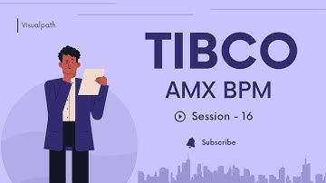 TIBCO Active Matrix  | Business Process Management | Session 16 |  By Visualpath