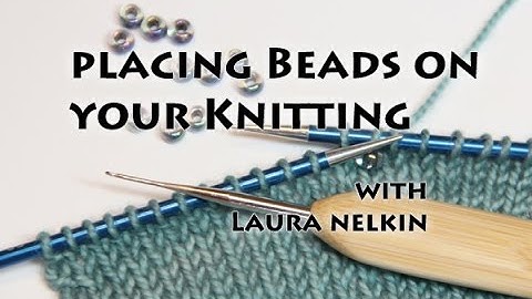 Placing Beads on Your Knitting