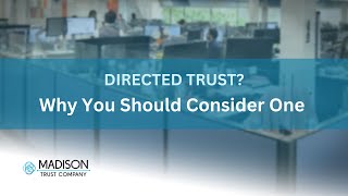 Directed Trust? Why You Should Consider One | Madison Trust