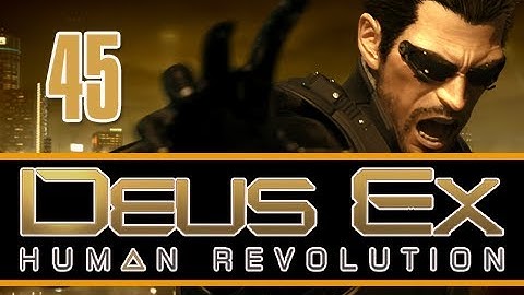 Deus Ex: Human Revolution: Walkthrough Let