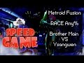 Speed game race any sur metroid fusion  brother main vs ysangwen