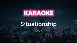 [Karaoke] Situationship - 4EVE (พร้อมเสียงคอรัส)