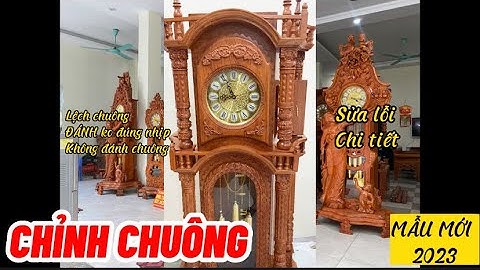 Chỉnh chuông đồng hồ Cây - Sai chuông, lệch chuông, đánh không đúng nhịp, sai giờ...