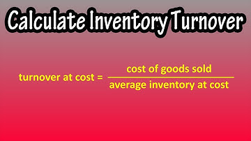 What Is And How To Calculate Inventory Turnover Ratio At Cost, (And At Retail) Explained