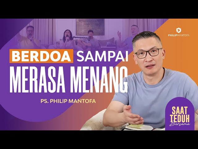 Saat Teduh Bersama - BERDOA SAMPAI MERASA MENANG|20 Maret 2024 (Official Philip Mantofa) class=