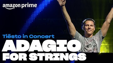 Tiësto - Adagio for Strings - Tiësto in Concert | Amazon Prime