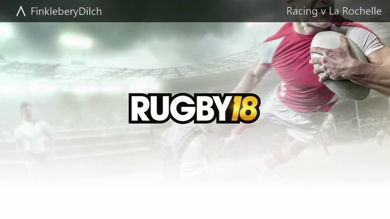 Rugby 18: Racing 92 Vs La Rochelle- Top 14