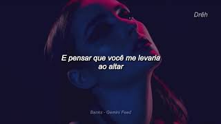 BANKS - Gemini Feed (tradução/legendado)